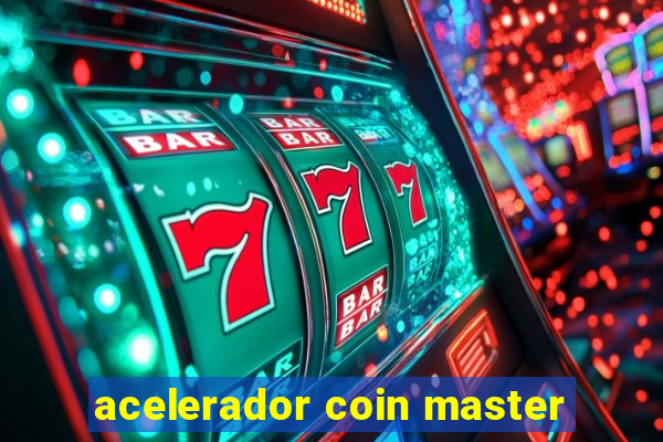 acelerador coin master